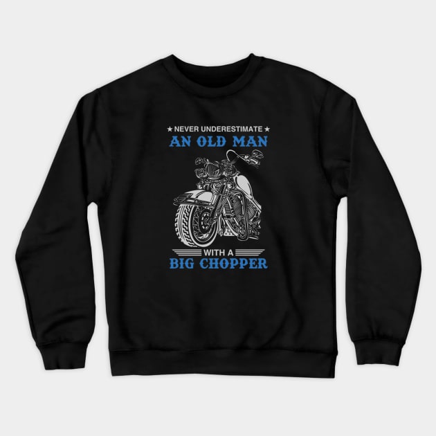 Never Underestimate An Old Man With A Big Chopper Crewneck Sweatshirt by Yule